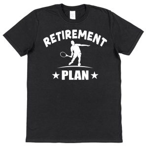 Retirement T-Shirt — "Retirement Plan: Tennis"