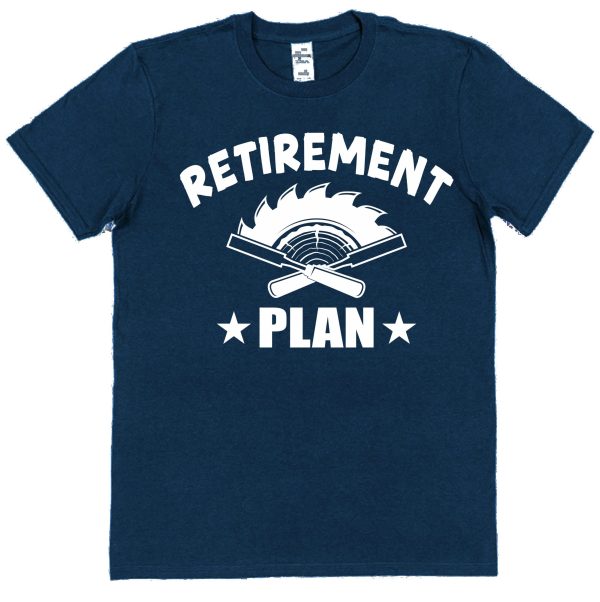 Retirement T-Shirt — "Retirement Plan: Woodworking"