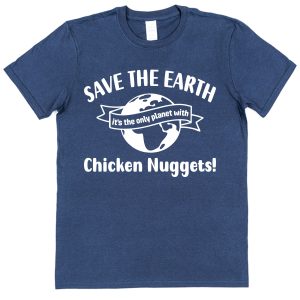 Chicken Nuggets T-Shirt – "Save The Earth"