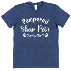 Shar Pei T-Shirt - "Pampered Shar Pei's Service Staff"