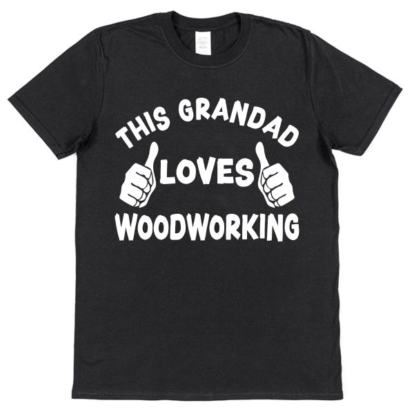 Woodworker Grandad T-Shirt — "This Grandad Loves Woodworking"