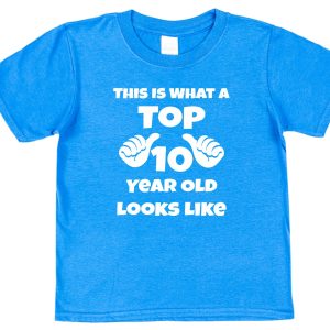 Kid's Birthday T-Shirt – "This Is What A Top 10 Year Old Looks Like"