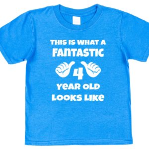 Kid's Birthday T-Shirt – "This Is What A Fantastic 4 Year Old Looks Like"