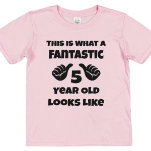 Kid's Birthday T-Shirt – "This Is What A Fantastic 5 Year Old Looks Like"