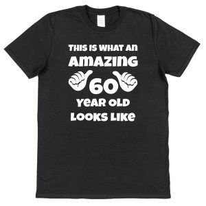 Personalised Birthday T-Shirt — "This Is What An Amazing (Any Age) Old Looks Like"