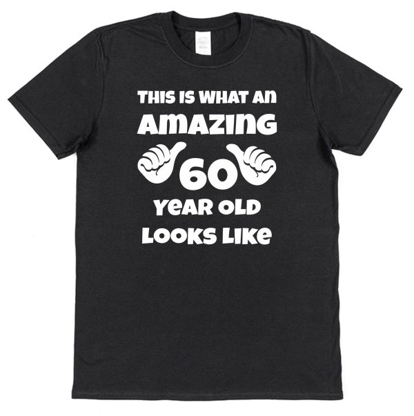 Personalised Birthday T-Shirt — "This Is What An Amazing (Any Age) Old Looks Like"